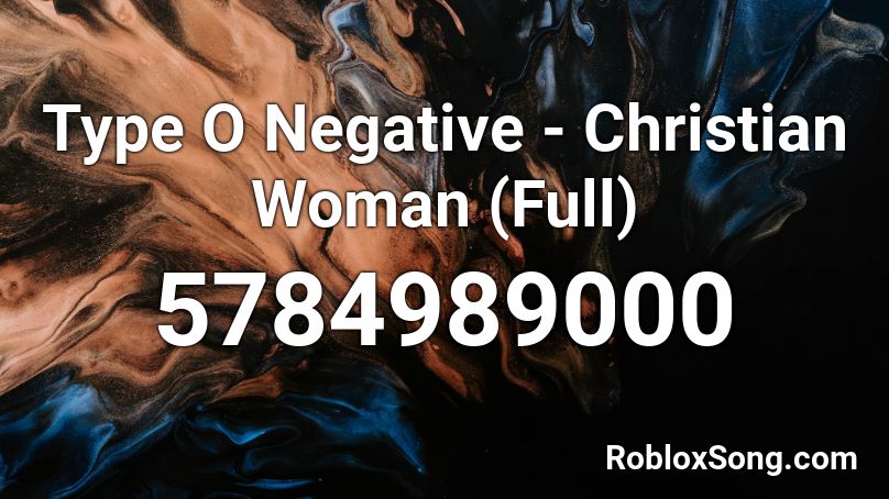 Type O Negative Christian Woman Full Roblox Id Roblox Music Codes - roblox christain music ids
