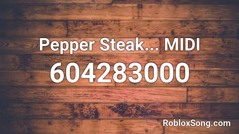 Pepper Steak... MIDI Roblox ID