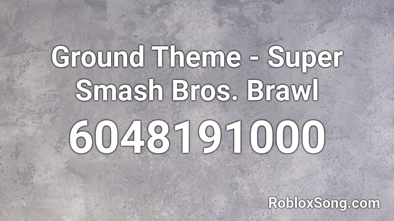Ground Theme - Super Smash Bros. Brawl (HQ) Roblox ID