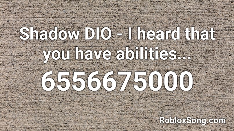 Shadow DIO - I heard that you have abilities... Roblox ID