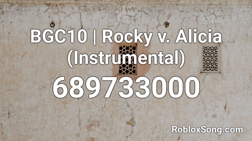 BGC10 | Rocky v. Alicia (Instrumental)  Roblox ID