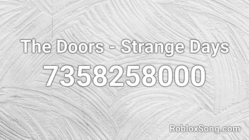 The Doors - Strange Days Roblox ID