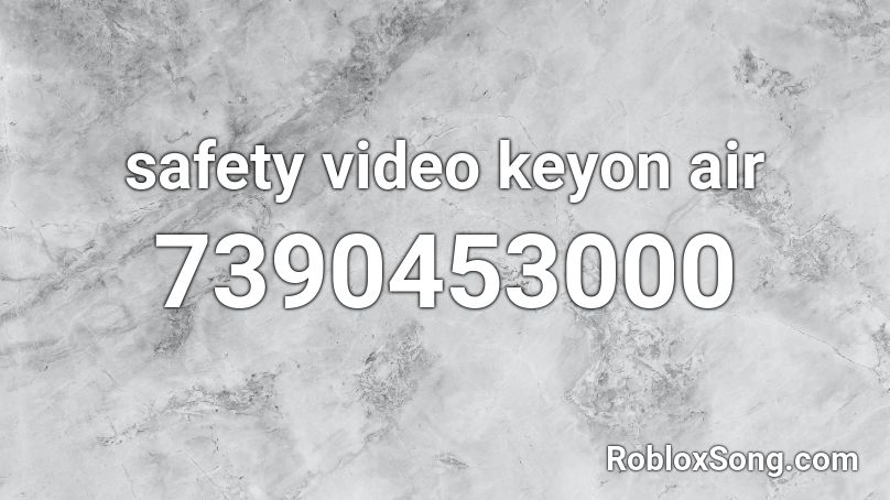 safety video keyon air  Roblox ID