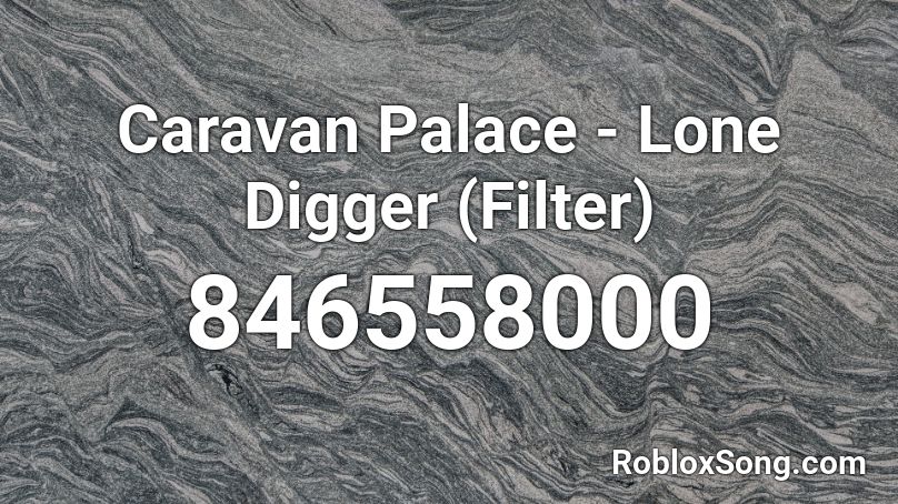 Caravan Palace - Lone Digger (Filter) Roblox ID