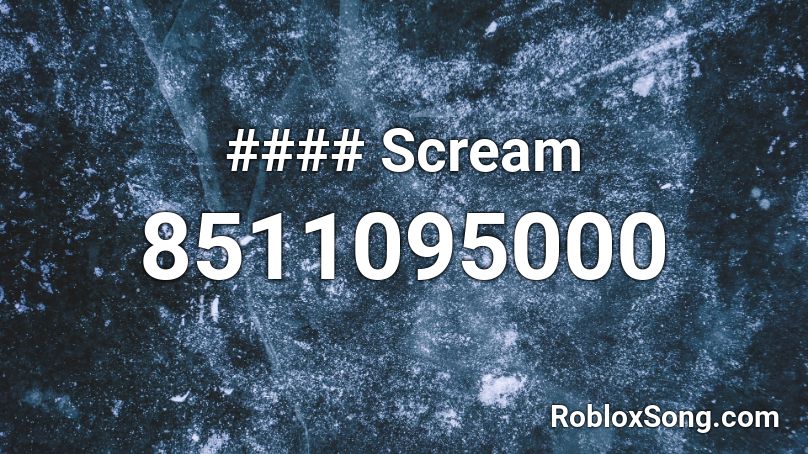 #### Scream Roblox ID