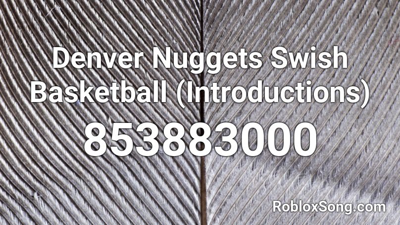 Denver Nuggets Swish Basketball (Introductions) Roblox ID