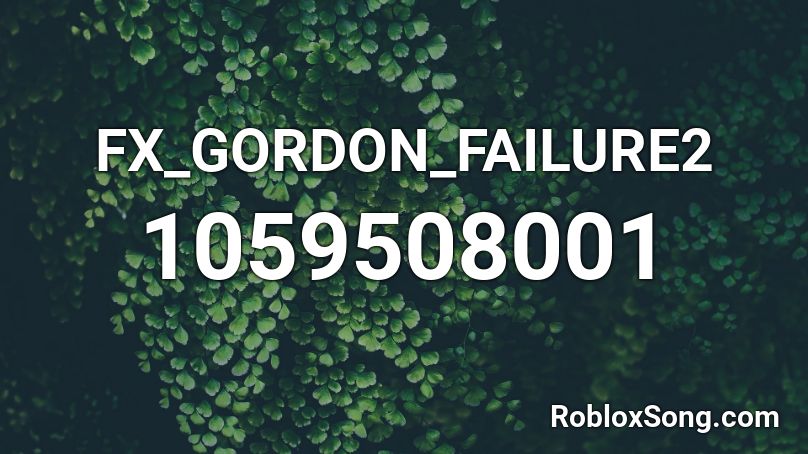 FX_GORDON_FAILURE2 Roblox ID