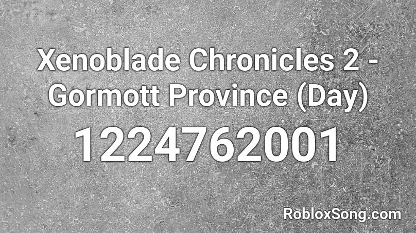 Xenoblade Chronicles 2 - Gormott Province (Day) Roblox ID