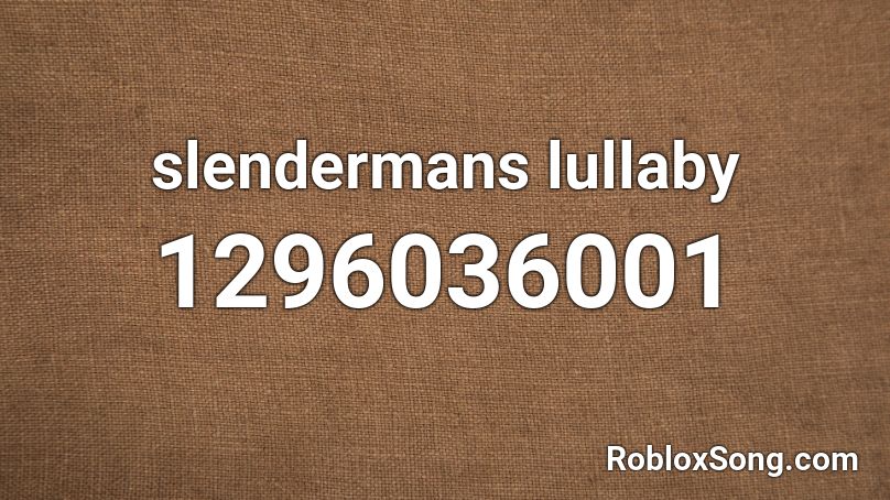 slendermans lullaby Roblox ID