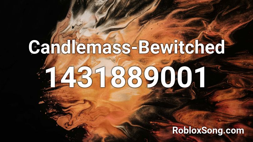 Candlemass-Bewitched Roblox ID