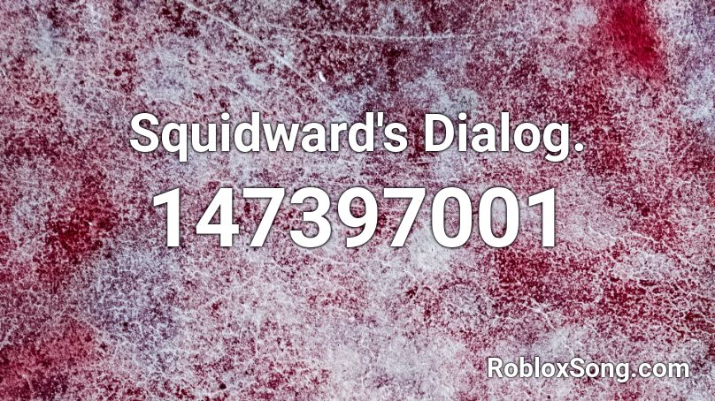 Squidward's Dialog. Roblox ID