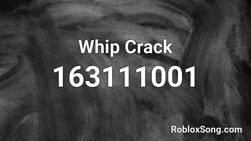 Whip Crack Roblox ID