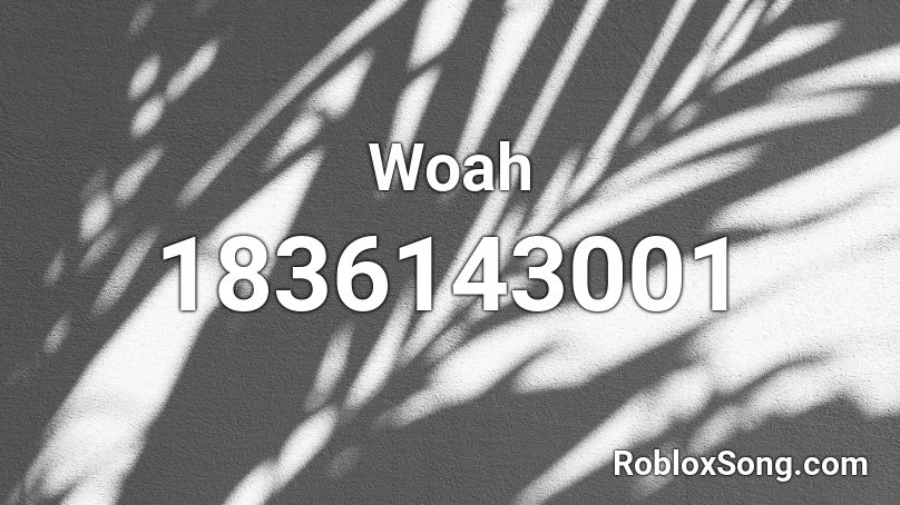 Woah Roblox ID