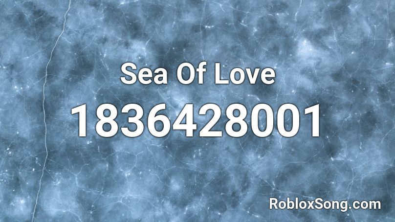 Sea Of Love Roblox Id Roblox Music Codes - aint no love roblox code