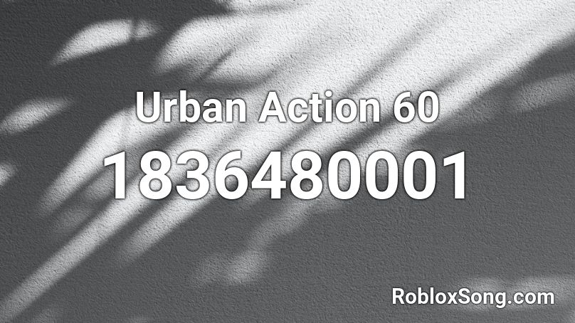 Urban Action 60 Roblox ID