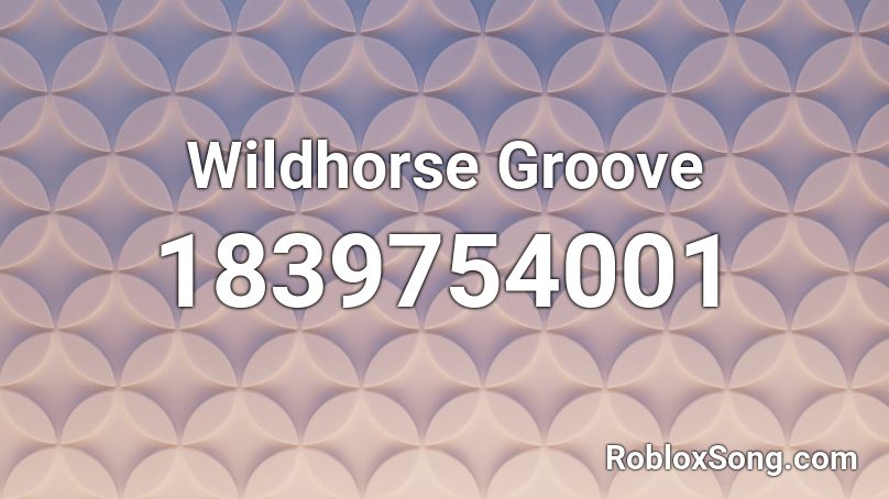 Wildhorse Groove Roblox ID