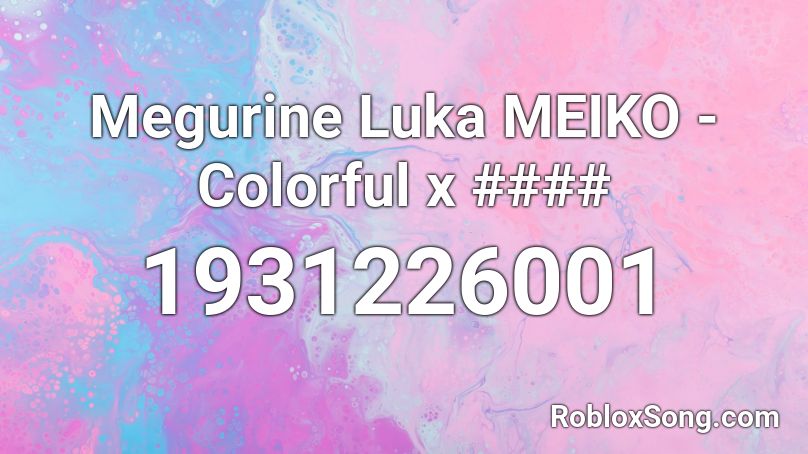 Megurine Luka MEIKO - Colorful x #### Roblox ID