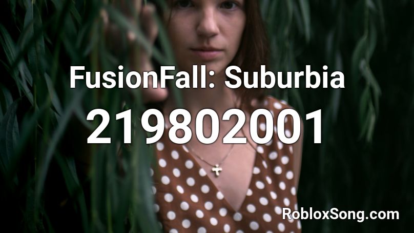 FusionFall: Suburbia Roblox ID