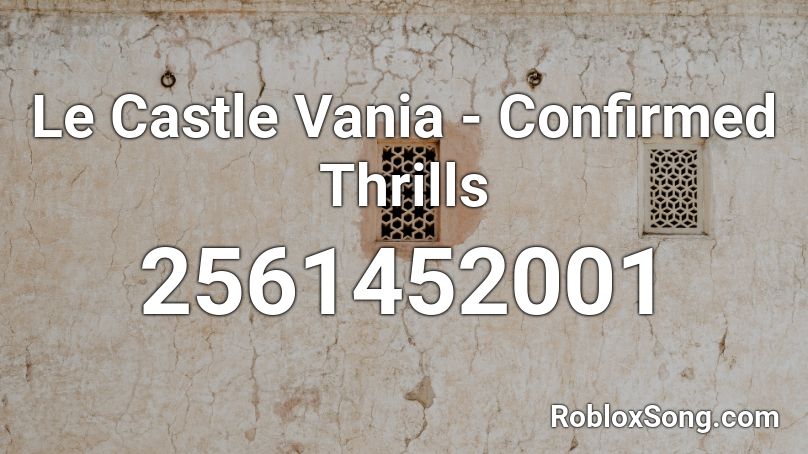 Le Castle Vania - Confirmed Thrills Roblox ID