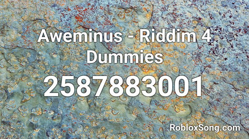 Aweminus - Riddim 4 Dummies Roblox ID