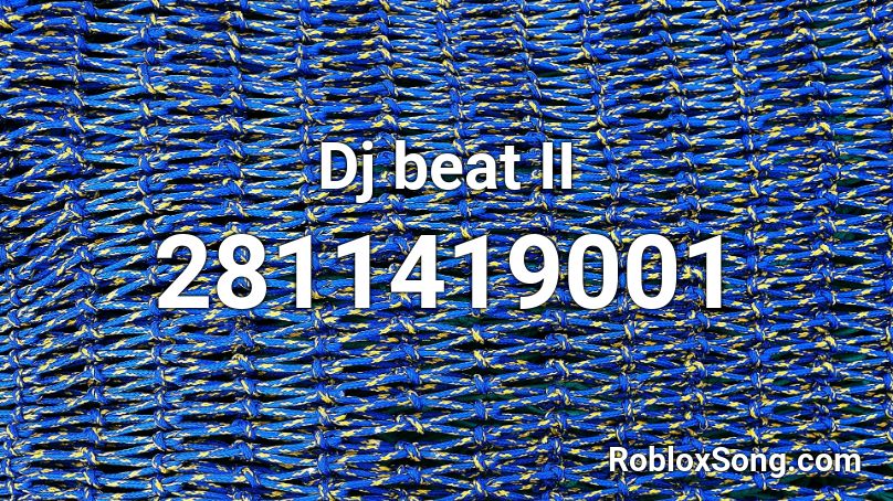 Dj beat II Roblox ID