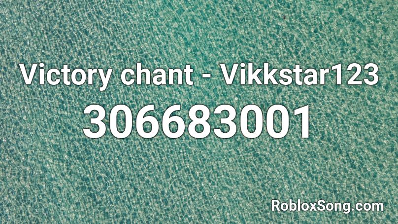 Victory chant - Vikkstar123 Roblox ID