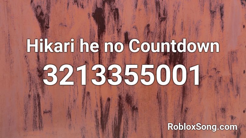 Hikari He No Countdown Roblox Id Roblox Music Codes - 1700s sea shanties roblox id