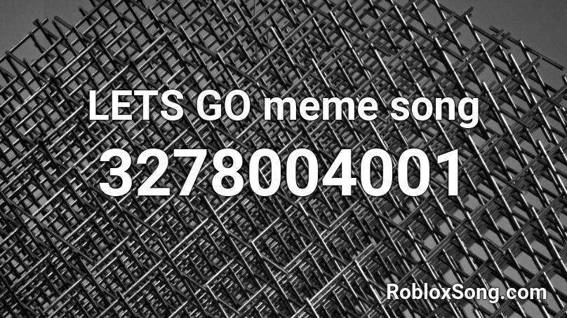 LETS GO meme song Roblox ID - Roblox music codes