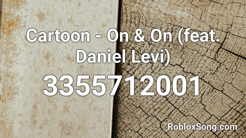Cartoon - On & On (feat. Daniel Levi) Roblox ID