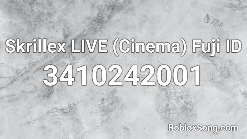 Skrillex LIVE (Cinema) Fuji ID Roblox ID