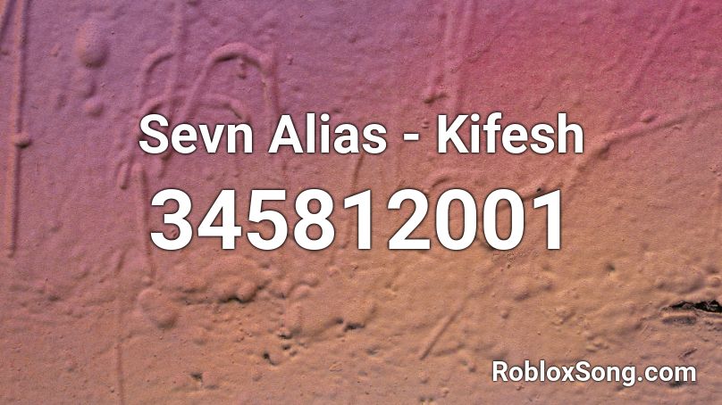 Sevn Alias - Kifesh Roblox ID