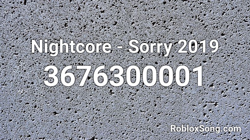 Nightcore - Sorry 2019 Roblox ID