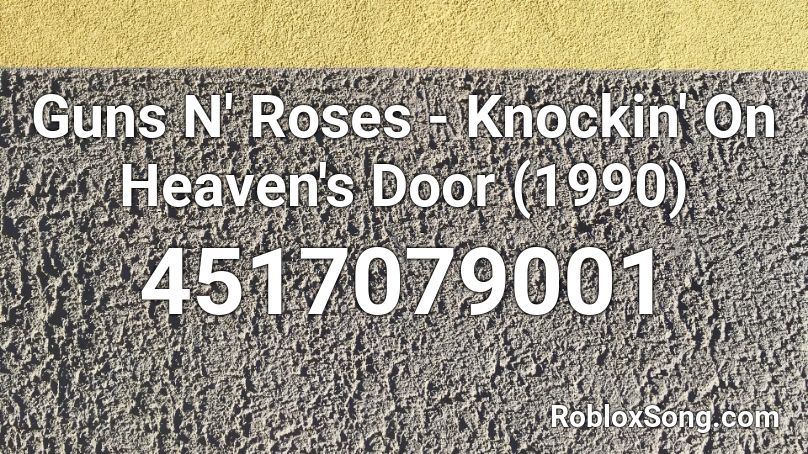 Guns N Roses Knockin On Heaven S Door 1990 Roblox Id Roblox Music Codes - roses roblox id