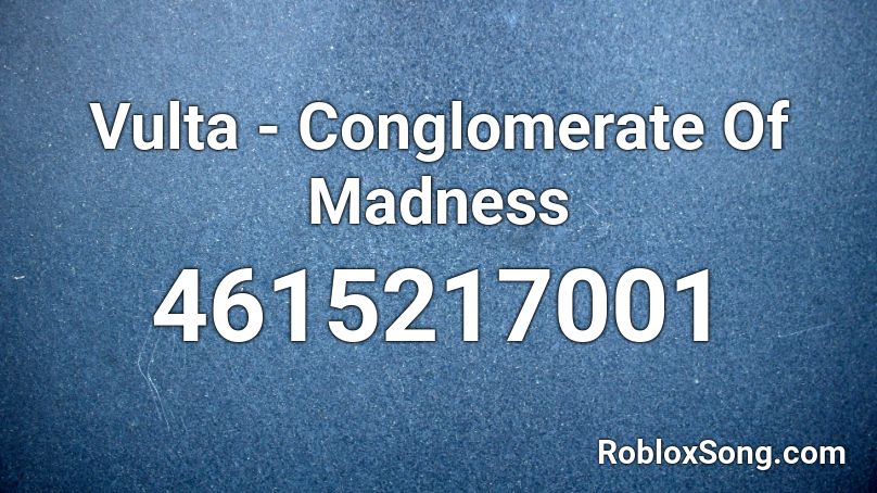 Vulta - Conglomerate Of Madness Roblox ID