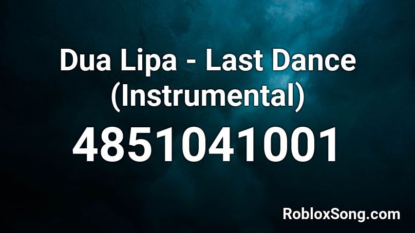 Dua Lipa - Last Dance (Instrumental) Roblox ID