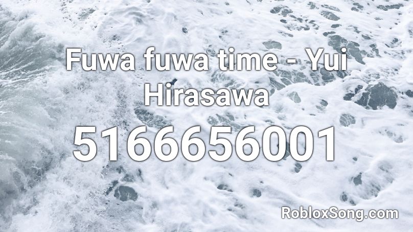 Fuwa fuwa time - Yui Hirasawa Roblox ID