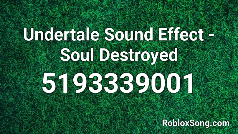 Undertale Sound Effect - Soul Destroyed Roblox ID