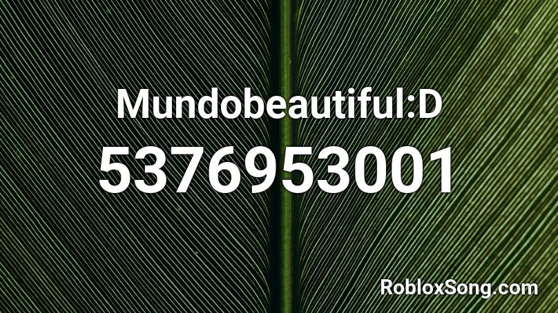 Mundobeautiful:D Roblox ID