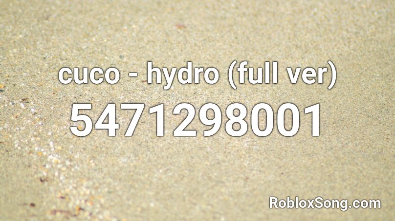 cuco - hydro (full ver) Roblox ID