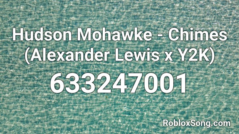 Hudson Mohawke - Chimes (Alexander Lewis x Y2K) Roblox ID