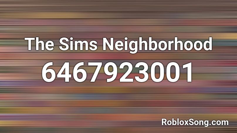 The Sims Soundtrack: Neighborhood Roblox ID