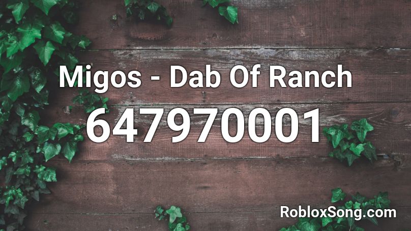 Migos - Dab Of Ranch Roblox ID