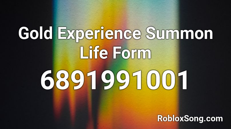 Gold Experience Summon Life Form Roblox ID