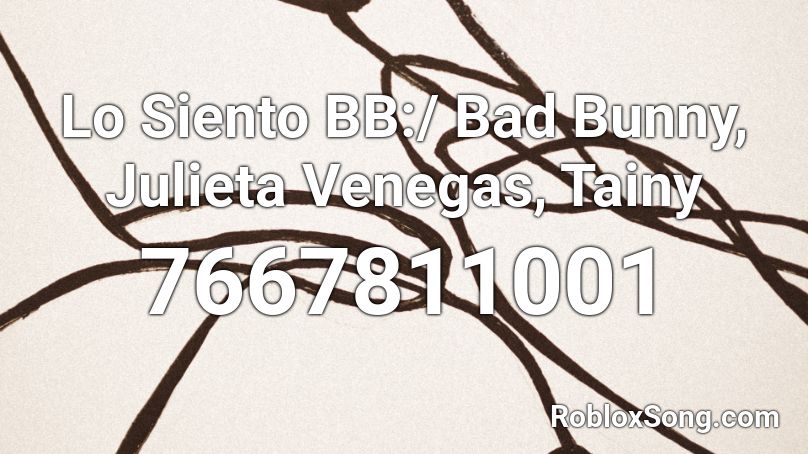 Lo Siento BB:/ Bad Bunny, Julieta Venegas, Tainy Roblox ID