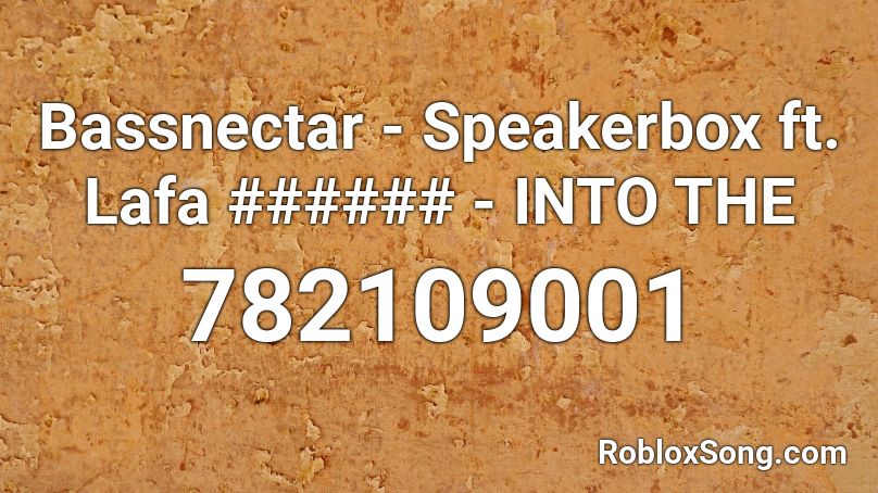 Bassnectar - Speakerbox ft. Lafa ###### - INTO THE Roblox ID