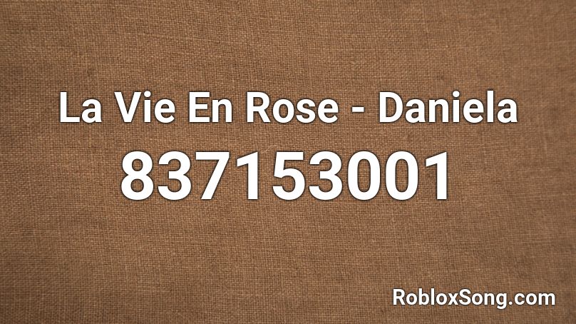 La Vie En Rose - Daniela Roblox ID