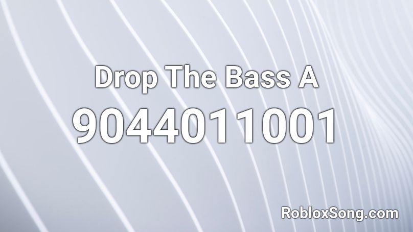 Drop The Bass A Roblox ID