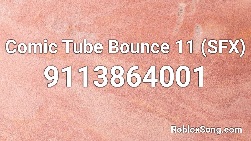 Comic Tube Bounce 11 (SFX) Roblox ID