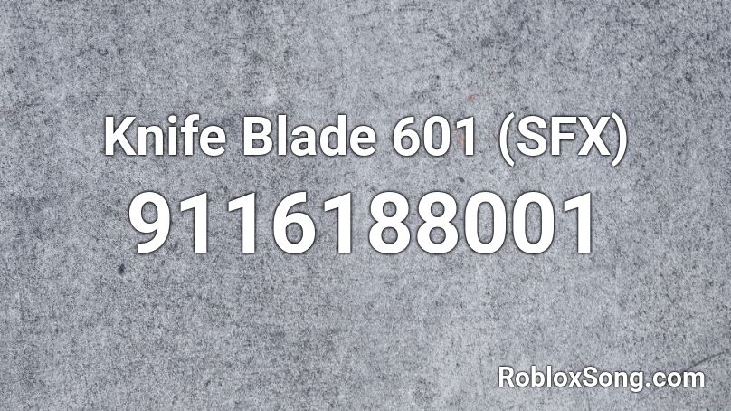 Knife Blade 601 (SFX) Roblox ID