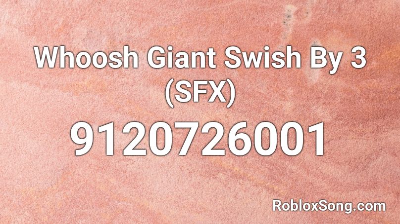 Whoosh Giant Swish By 3 (SFX) Roblox ID